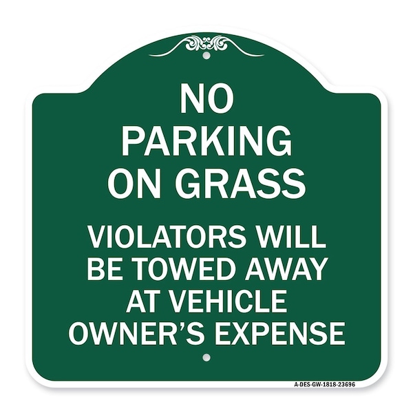 No Parking on Grass Violators Towed Away Vehicle Owners Expense Alum, 18" L, 18" H, GW-1818-23696